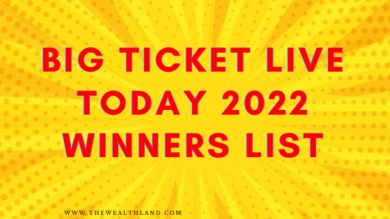 Big Ticket Live Today 2022 Winners List